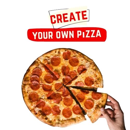 Create Your Own Pizza